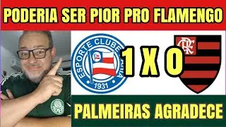 Flamengo PERDE pro Bahia em JOGO INCOMUN , deixa a lideran&ccedil;a do BRASILEIR&Atilde;O para o Palmeiras 
