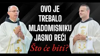 Treba MLADOMISNIKU jasno reći ŠTO GA ČEKA!?