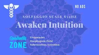 Awaken Advanced Intuition: 852hz + Intuition Protocol