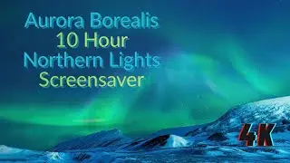Aurora Borealis Screensaver | 10 Hours Northern Lights