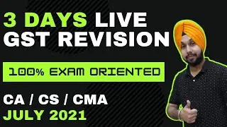 3 Days Live GST REVISION / July 2021 Exams / CA Inter / CMA Inter / CS Executive
