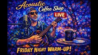 Acoustic Coffee Shop ☕ A Friday Night Warm-Up with Music & Friends