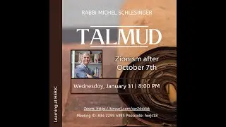 Rabbi Schlesinger's Talmud Class | Zionism after October 7th | 01/31/2024