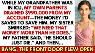While My Grandfather Was In ICU, My Parents Drained $990K  Then The Front Door Blew Open…