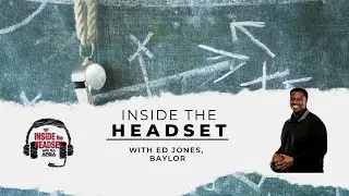 Inside the Headset - Ed Jones, Assistant AD of Player Development - Baylor