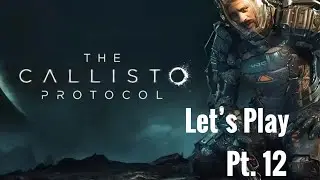 The Callisto Protocol Let's Play Part 12: Arcas
