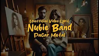 Nubie Band - Pacar Metal (Unofficial Lyric Video)