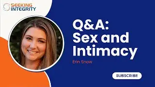 Erin Snow, Sex and Intimacy Q&A, 7.21.25