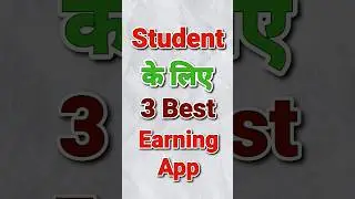 3 Best Earning Apps For Student 2024
