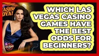 Which Las Vegas Casino Games Have The Best Odds For Beginners? - Las Vegas Insider Guide
