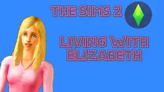 Sims2/Living With Elizabeth/Part 1