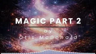 Magic Part 2 by Otis McDonald 4K | Audio Visualizer | Free Music