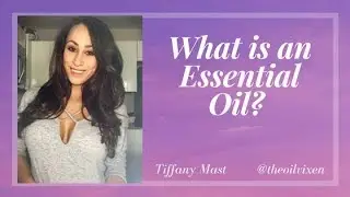 What are essential oils and how do you use them?