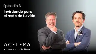 Episodio 3 - Invirtiendo para el resto de tu vida