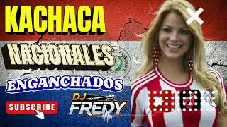 KACHACA NACIONALES 🇵🇾 ENGANCHADOS- DJ FREDY