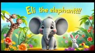 Eli the Elephant 🐘 | Fun Story Song for Kids | Easy to Catching
