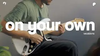 On Your Own - Vacations (Guitar Cover)