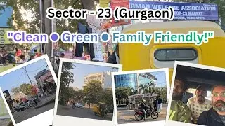 “Sector 23 Gurgaon – Clean, Gated & Family Friendly | Ground Reality Tour”
