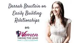 Darrah Brustein on Easily Building Relationships