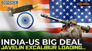 India-U.S. Big Deal: Javelin Excalibur Loading | Defence Dynamics