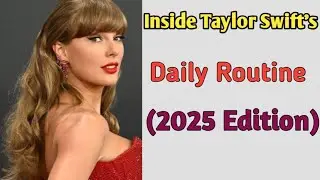 Inside Taylor Swift&rsquo;s Daily Routine (2025 Edition)