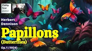 Herbert Dennison: Papillons (Butterflies), Op.1