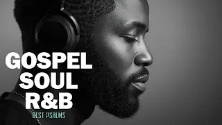 1 Hour of Soulful Worship Psalms | R&B Gospel Music for Reflection & Study Time