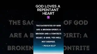 TRULY REPENT and GOD WILL FORGIVE ✝ ❤ - Psalm 51:17