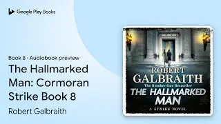 The Hallmarked Man: Cormoran Strike Book 8 by Robert Galbraith &middot; Audiobook preview