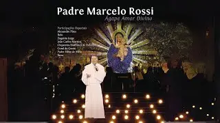 Padre Marcelo Rossi - Ágape Amor Divino (Ao Vivo) (Completo)