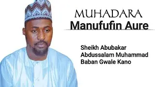 MANUFUFIN AURE TARE DA SHEIKH ABUBAKAR ABDUSSALAM MUHAMMAD BABAN GWALE KANO 