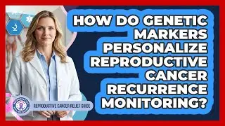 How Do Genetic Markers Personalize Reproductive Cancer Recurrence Monitoring?