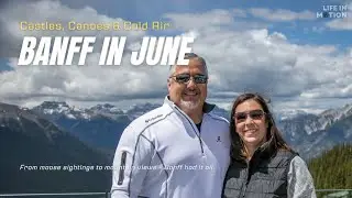 Banff, Canada in June | Fairmont Banff Springs, Gondola & Lake Louise Adventures