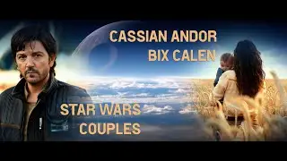 Cassian Andor and Bix Caleen -  Star Wars Couples