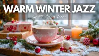 ☕ Warm Winter Jazz Caf&eacute; ❄️ Smooth Coffee Piano for Easy Listening