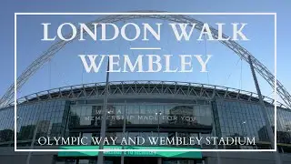 London Walk - Wembley Stadium and Olympic Way - 4K
