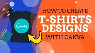 Canva Tutorial: How to Create T-Shirt Designs for Free (RedBubble, Merch By Amazon, Print on Demand)