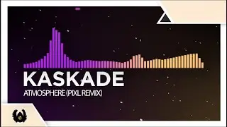 [Brostep/Breaks] - Kaskade - Atmosphere (PIXL Remix)