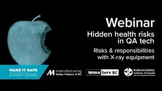 Webinar: Hidden Health Risks in QA Tech - Risks & Responsibilities with X-ray equipment