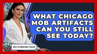 What Chicago Mob Artifacts Can You Still See Today? - What To Know About Chicago