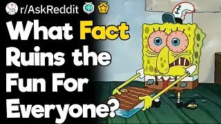What Fact Ruins The Fun For Everyone?