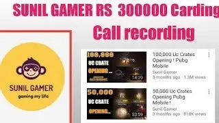 SUNIL GAMER 400000 UC CARDIG SCAM ! SUNIL GAMER AND HIS FATHER CALL RECORDING