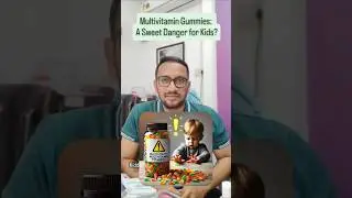 Multivitamin Gummies : A Sweet Danger for Kids?- Dr Pasungani Sumanth
