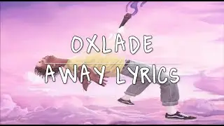 OXLADE - AWAY (LYRICS)