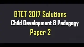 BTET 23-07-2017 Solution Paper 2 Child & Development 2 Bal Vikas avam