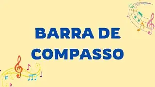 AULA 08 - TEORIA MUSICAL - Barra de Compasso