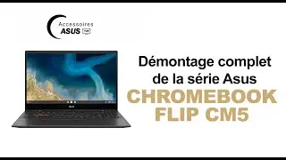 Série Asus Chromebook Flip CM5 : Démontage complet
