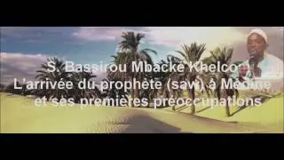 6/S. Bassirou Mbacké Khelcom: Bi Yonéntébi (saw) yéksê madina ak lamoufa ndieuka taxawal