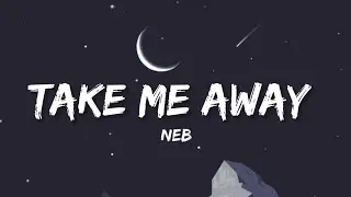 Take Me Away - Neb (Lyrics) &bull;BBS OUTRO&bull; | Lyrical Bam