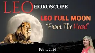 LEO HOROSCOPE ~Leo Full Moon 2/1/2026